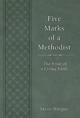 Five Marks of a Methodist: The Fruit of a Living Faith (Hardcover)
