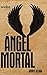 ÁNGEL MORTAL (Spanish Edition)
