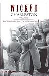 Wicked Charleston, Volume 2: Prostitutes, Politics and Prohibition