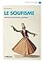 Le soufisme: Histoire, fond...
