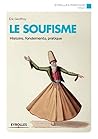 Le soufisme: Histoire, fondements, pratique (Eyrolles Pratique) (French Edition)