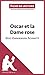 Oscar et la Dame rose d'Éric-Emmanuel Schmitt (Fiche de lecture): Comprendre La Littérature Avec Lepetitlittéraire.Fr