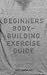Beginners Bodybuilding Exer...