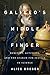 Galileo's Middle Finger: Heretics, Activists, and One Scholar's Search for Justice