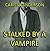 Stalked by a Vampire