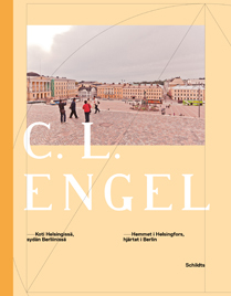 C.L. Engel: Koti Helsingissä, sydän Berliinissä/Hemmet i Helsingfors, hjärtat i Berlin