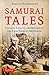 Samurai Tales: Courage, Fidelity, and Revenge in the Final Years of the Shogun