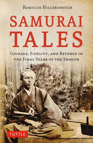 Samurai Tales: Courage, Fidelity, and Revenge in the Final Years of the Shogun (Paperback)