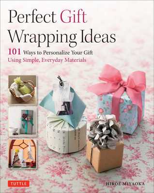 Perfect Gift Wrapping Ideas: 101 Ways to Personalize Your Gift Using Simple, Everyday Materials (Paperback)