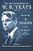 A Vision: The Revised 1937 Edition: The Collected Works of W.B. Yeats Volume XIV