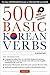 500 Basic Korean Verbs: The Only Comprehensive Guide to Conjugation and Usage (Downloadable Audio Files Included)