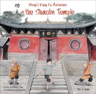 Ming's Kung Fu Adventure in the Shaolin Temple: A Zen Buddhist Tale in English and Chinese (Contemporary Writers) (English and Mandarin Chinese Edition)