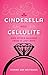 Cinderella Has Cellulite: And Other Musings from A Last Wife