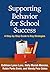 Supporting Behavior for School Success: A Step-by-Step Guide to Key Strategies