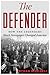 The Defender: How the Legen...