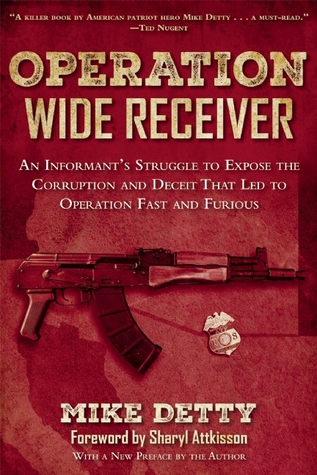 Operation Wide Receiver: An Informant's Struggle to Expose the Corruption and Deceit That Led to Operation Fast and Furious