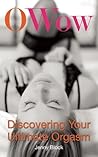 O Wow: Discovering Your Ultimate Orgasm
