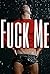 Fuck Me