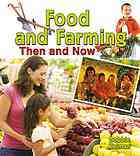 Food and Farming Then and Now (From Olden Days to Modern Ways in Your Community)