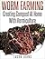 Worm Farming - Creating Compost At Home With Vermiculture: Step By Step Guide To Composting Your Kitchen Waste (Inspiring Gardening Ideas Book 8)