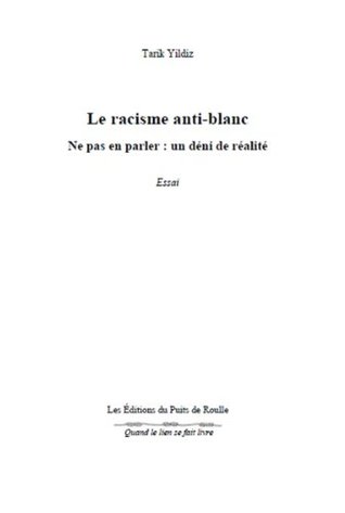 Le racisme anti-blanc : ne pas en parler, un déni de réalité (French Edition)