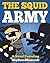 The Squid Army: A Novel Featuring SkyDoesMinecraft