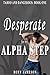 Desperate for my Alpha Step (Taboo and Dangerous Book 1)