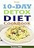 10 Day Detox Diet Cookbook:...
