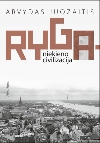 Ryga - niekieno civilizacija