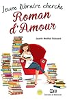 Jeune libraire cherche Roman d'Amour Jeune libraire cherche Roman d'Amour