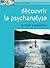 Découvrir la psychanalyse: ...