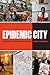 Epidemic City by James Colgrove