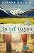 To Get to You by Joanne Bischof To Get to You by Joanne Bischof