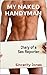 My Naked Handyman: (Diary of a Sex Reporter - Entry 1)