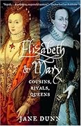 Elizabeth and Mary: Cousins, Rivals, Queens