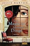 Die Magie der kleinen Dinge by Jessie Burton