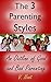 Good Parenting: The 3 Parenting Styles: An Outline of Good and Bad Parenting (Good Parents, Effective Parenting, Effective Discipline for Children, Empowering Kids)