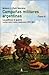 Campañas militares argentinas V: La politica y la guerra, luchas con indios y sediciosos (1870-1884)
