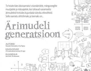 Ärimudeli generatsioon: Praktiline juhend visionääridele, mängureeglite muutjatele
