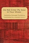Do Not Enter My Soul in Your Shoes by Natasha Kanapé Fontaine