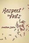 Respect the Ants by Jonathan Linton