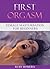 First Orgasm: Female Masturbation for Beginners