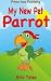 My New Pet Parrot
