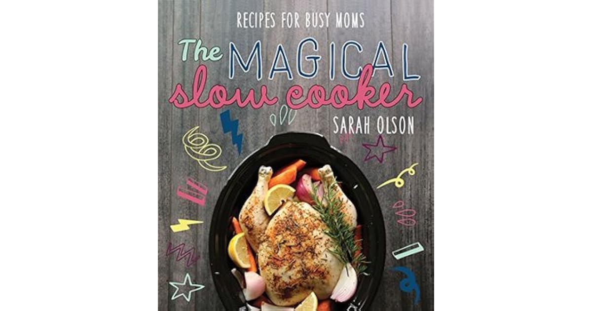 The Magical Slow Cooker Recipes For Busy Moms Find Vegetarian Recipes