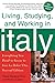 Living, Studying, and Working in Italy: Everything You Need to Know to Live La Dolce Vita
