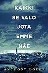 Kaikki se valo jota emme näe by Anthony Doerr