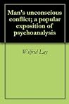 Man's unconscious conflict; a popular exposition of psychoanalysis