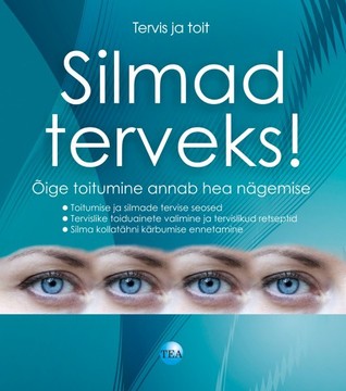 Silmad terveks! Õige toitumine annab hea nägemise