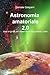 Astronomia amatoriale 2.0: Idee originali per osservare e fotografare il cielo (Italian Edition)