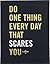 Do One Thing Every Day That Scares You: A Journal (Do One Thing Every Day Journals)
